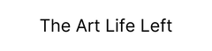 The Art Life Left